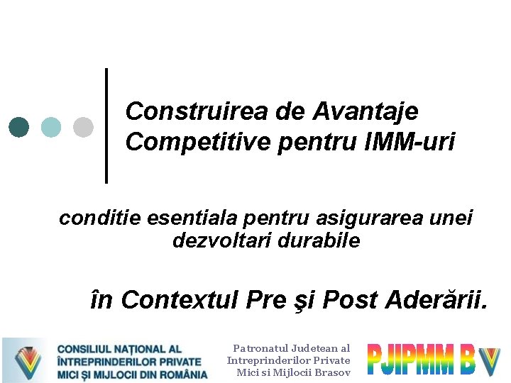 Construirea de Avantaje Competitive pentru IMM-uri conditie esentiala pentru asigurarea unei dezvoltari durabile în