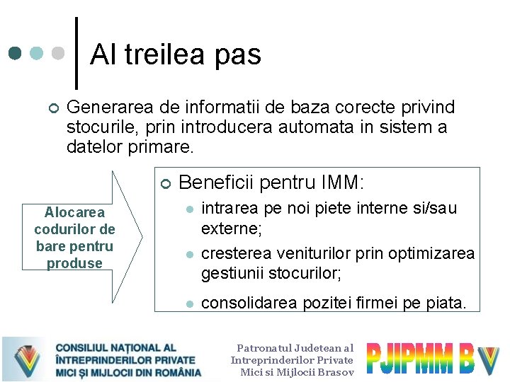 Al treilea pas ¢ Generarea de informatii de baza corecte privind stocurile, prin introducera