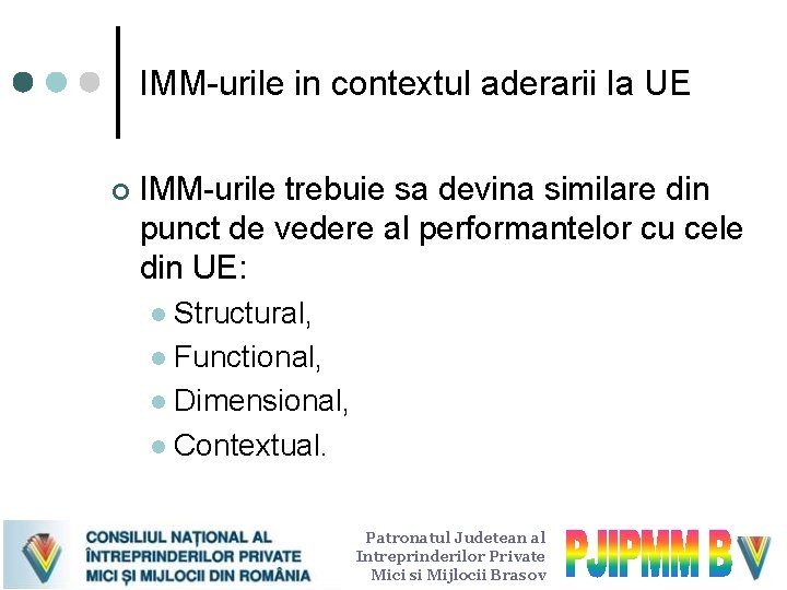 IMM-urile in contextul aderarii la UE ¢ IMM-urile trebuie sa devina similare din punct