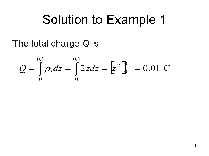 Solution to Example 1 The total charge Q is: 11 