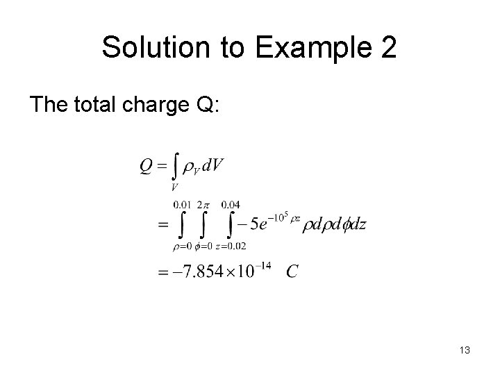 Solution to Example 2 The total charge Q: 13 