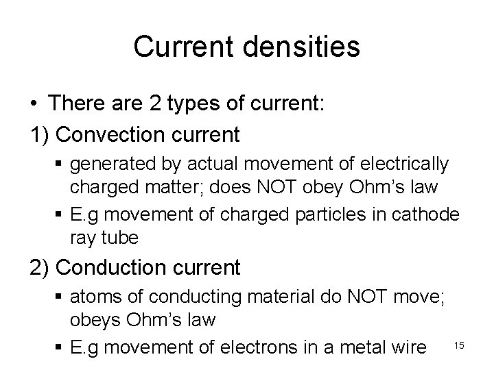 Current densities • There are 2 types of current: 1) Convection current § generated