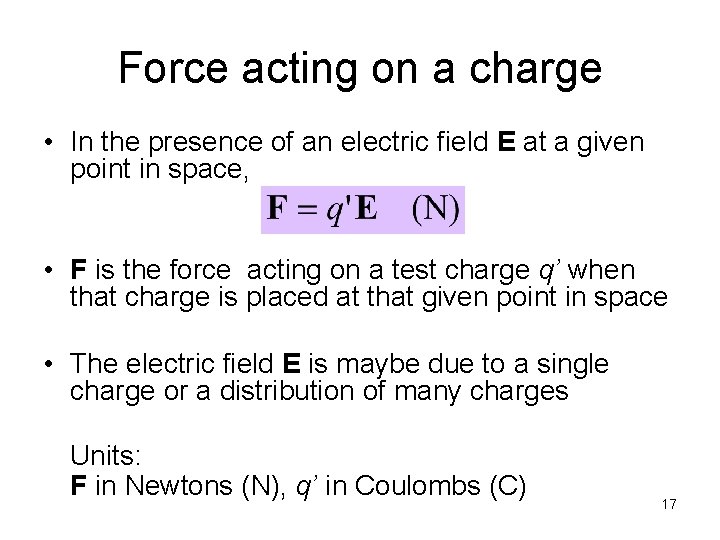 Force acting on a charge • In the presence of an electric field E