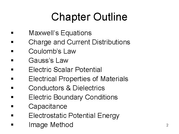 Chapter Outline § § § Maxwell’s Equations Charge and Current Distributions Coulomb’s Law Gauss’s