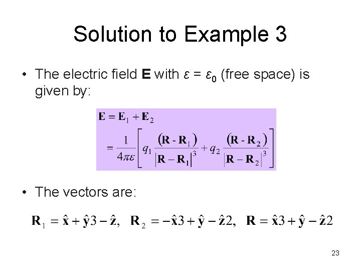Solution to Example 3 • The electric field E with ε = ε 0