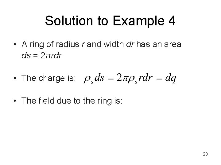 Solution to Example 4 • A ring of radius r and width dr has