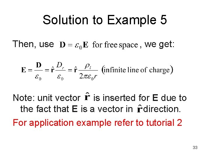 Solution to Example 5 Then, use , we get: Note: unit vector is inserted