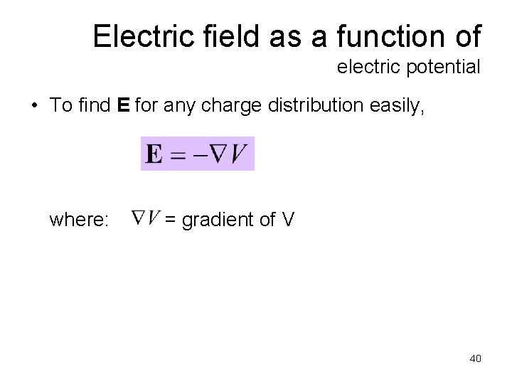 Electric field as a function of electric potential • To find E for any