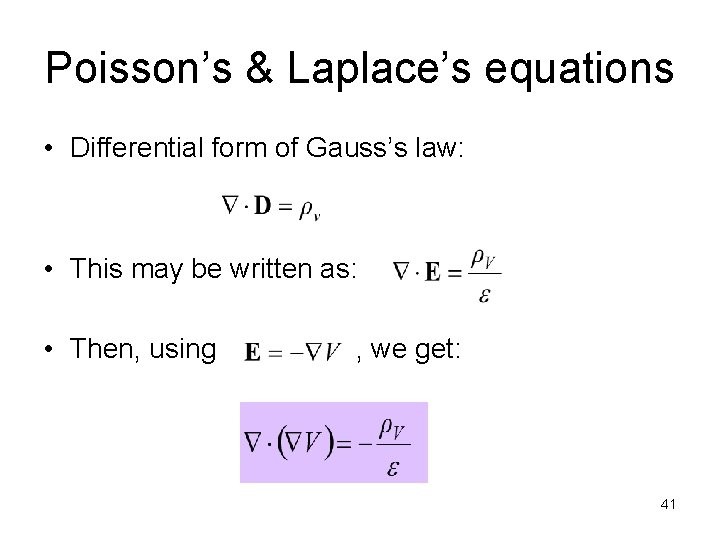 Poisson’s & Laplace’s equations • Differential form of Gauss’s law: • This may be