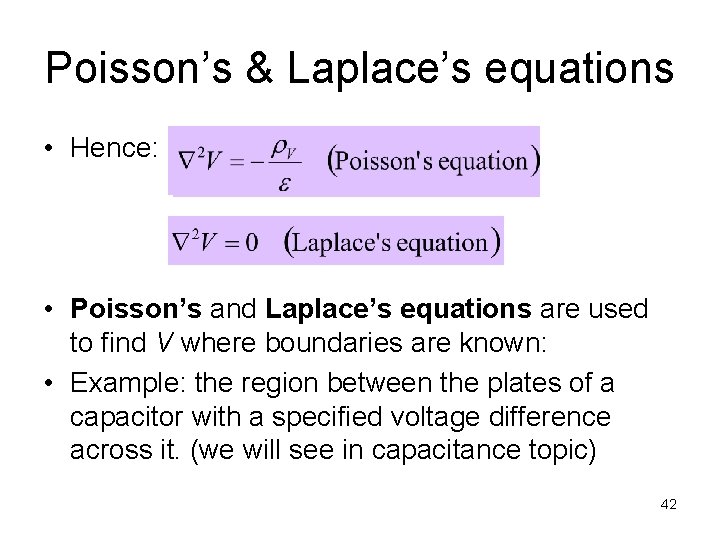 Poisson’s & Laplace’s equations • Hence: • Poisson’s and Laplace’s equations are used to