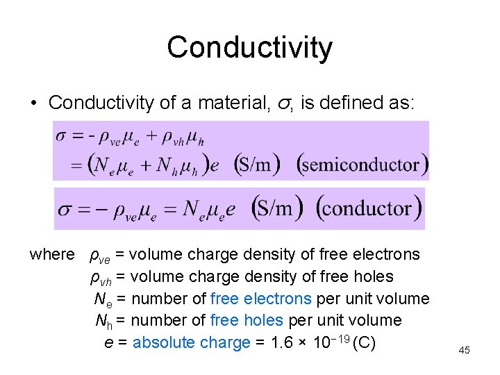 Conductivity • Conductivity of a material, σ, is defined as: where ρve = volume
