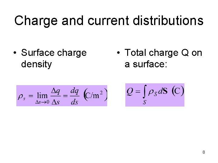 Charge and current distributions • Surface charge density • Total charge Q on a