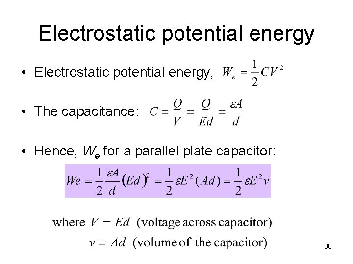 Electrostatic potential energy • Electrostatic potential energy, • The capacitance: • Hence, We for