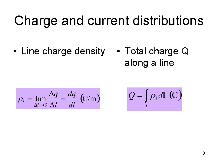 Charge and current distributions • Line charge density • Total charge Q along a