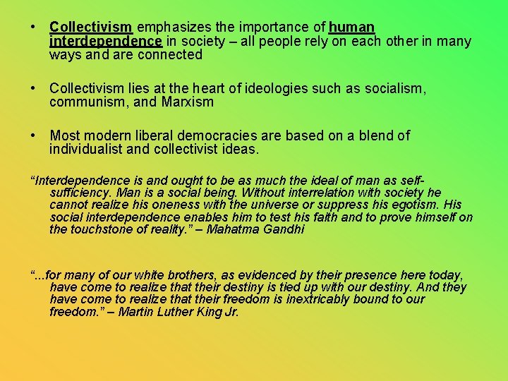  • Collectivism emphasizes the importance of human interdependence in society – all people