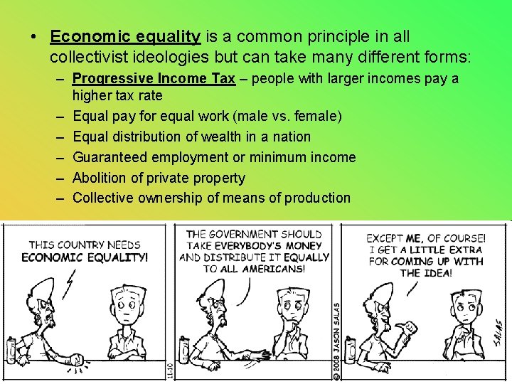  • Economic equality is a common principle in all collectivist ideologies but can