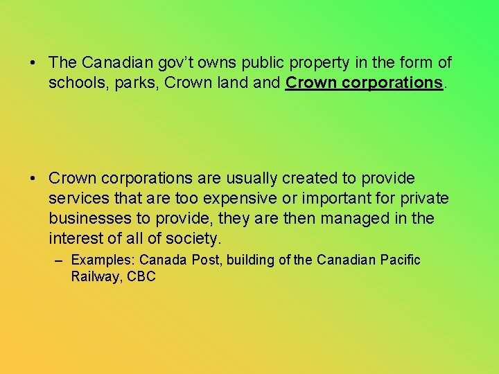  • The Canadian gov’t owns public property in the form of schools, parks,