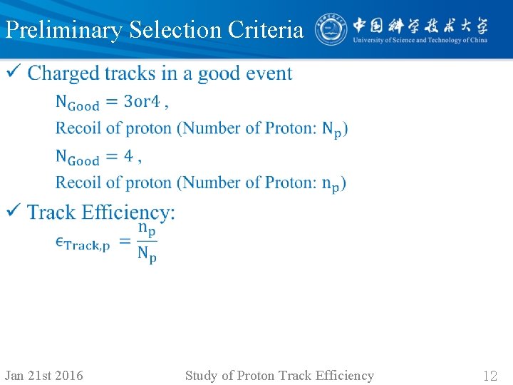 Preliminary Selection Criteria • Jan 21 st 2016 Study of Proton Track Efficiency 12