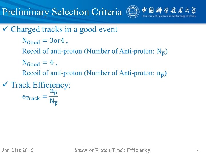 Preliminary Selection Criteria • Jan 21 st 2016 Study of Proton Track Efficiency 14