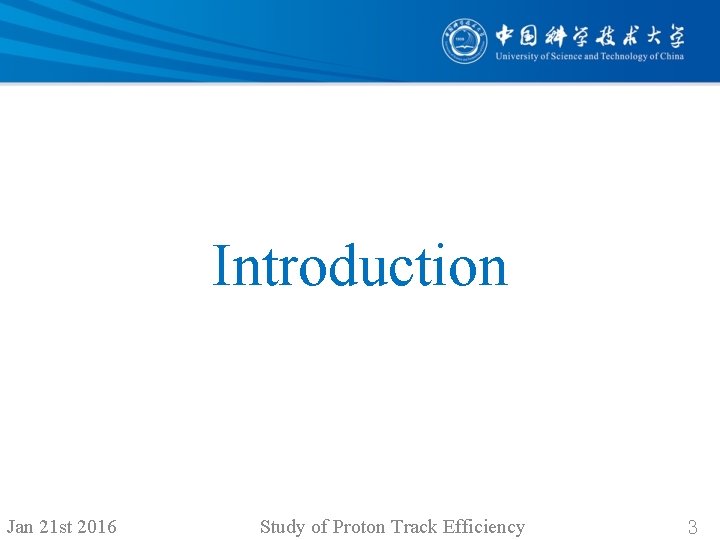 Introduction Jan 21 st 2016 Study of Proton Track Efficiency 3 