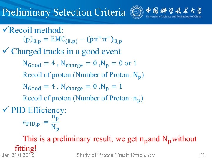 Preliminary Selection Criteria • Jan 21 st 2016 Study of Proton Track Efficiency 36