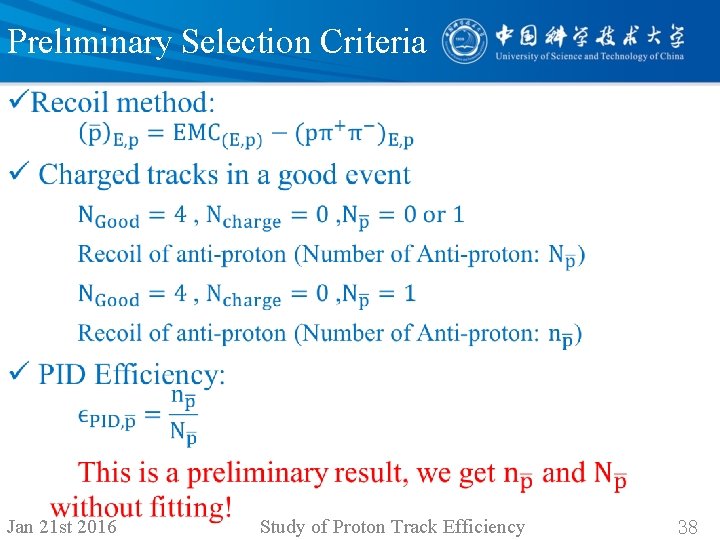 Preliminary Selection Criteria • Jan 21 st 2016 Study of Proton Track Efficiency 38