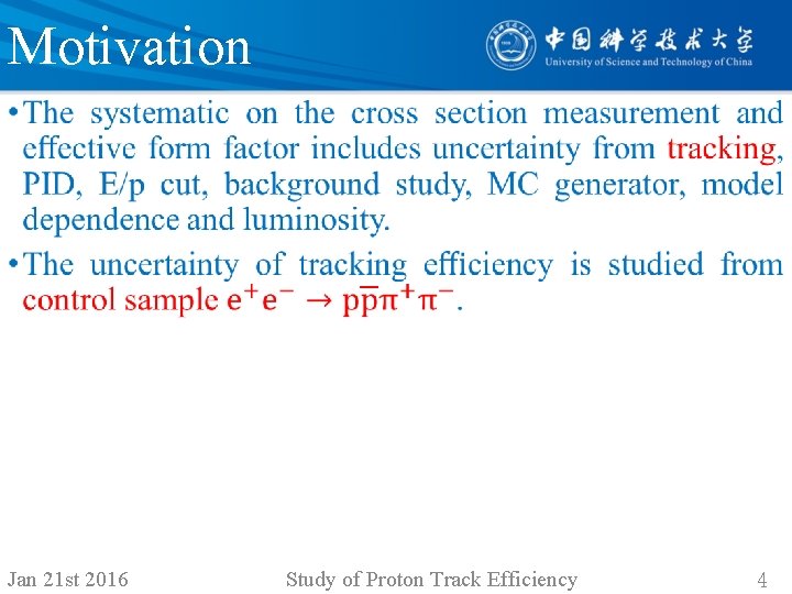 Motivation • Jan 21 st 2016 Study of Proton Track Efficiency 4 Motivation • Jan 21 st 2016 Study of Proton Track Efficiency 4