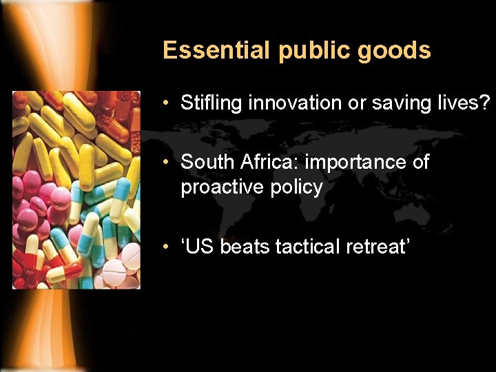 Essential public goods • Stifling innovation or saving lives? • South Africa: importance of