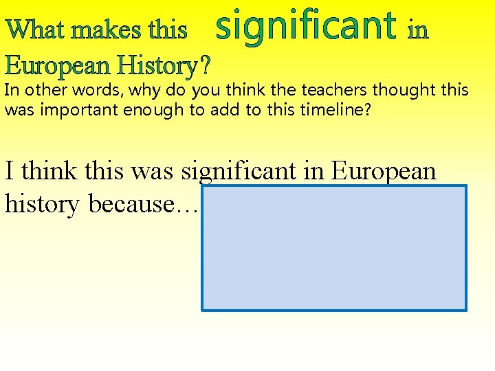 What makes this significant in European History? In other words, why do you think