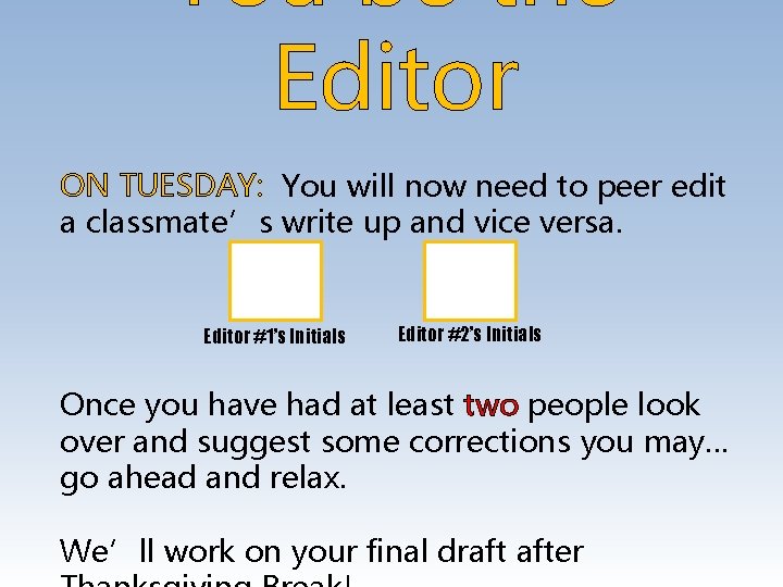 You be the Editor ON TUESDAY: You will now need to peer edit a