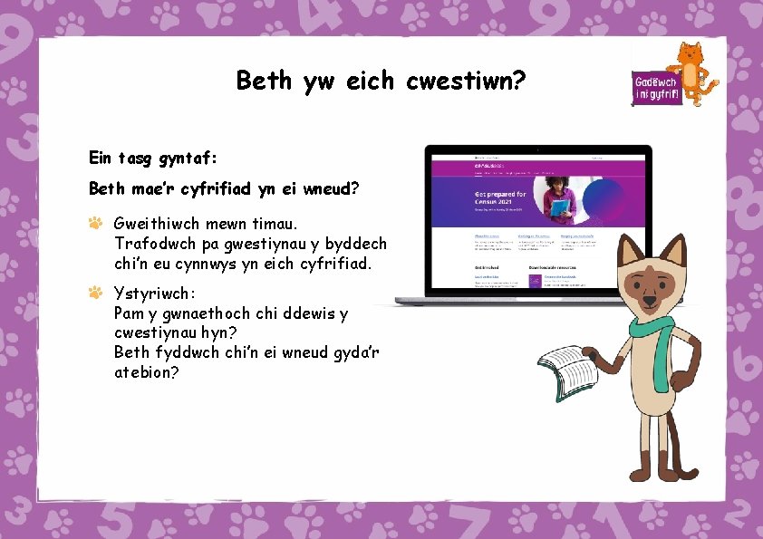 Beth yw eich cwestiwn? Ein tasg gyntaf: Beth mae‛r cyfrifiad yn ei wneud? Gweithiwch