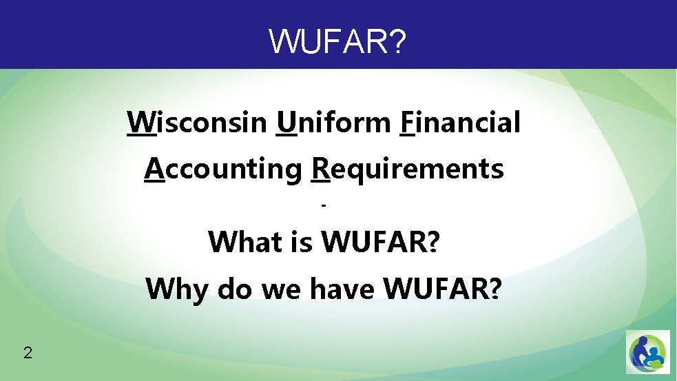 WUFAR? Wisconsin Uniform Financial Accounting Requirements - What is WUFAR? Why do we have