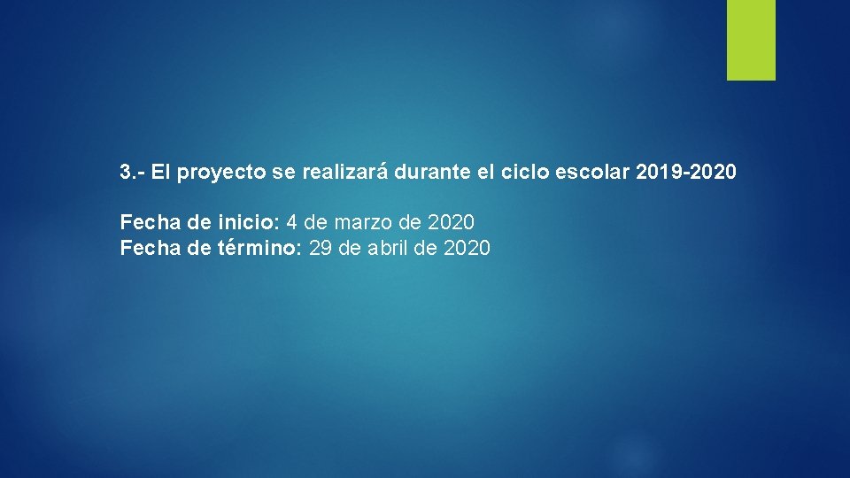 3. - El proyecto se realizará durante el ciclo escolar 2019 -2020 Fecha de