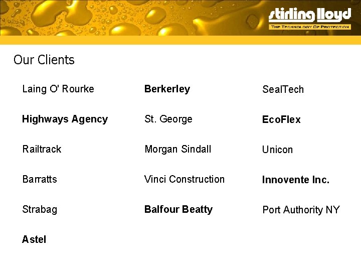 Our Clients Laing O' Rourke Berkerley Seal. Tech Highways Agency St. George Eco. Flex Our Clients Laing O' Rourke Berkerley Seal. Tech Highways Agency St. George Eco. Flex