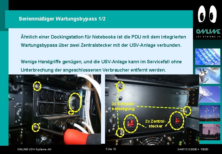 Serienmäßiger Wartungsbypass 1/2 Ähnlich einer Dockingstation für Notebooks ist die PDU mit dem integrierten