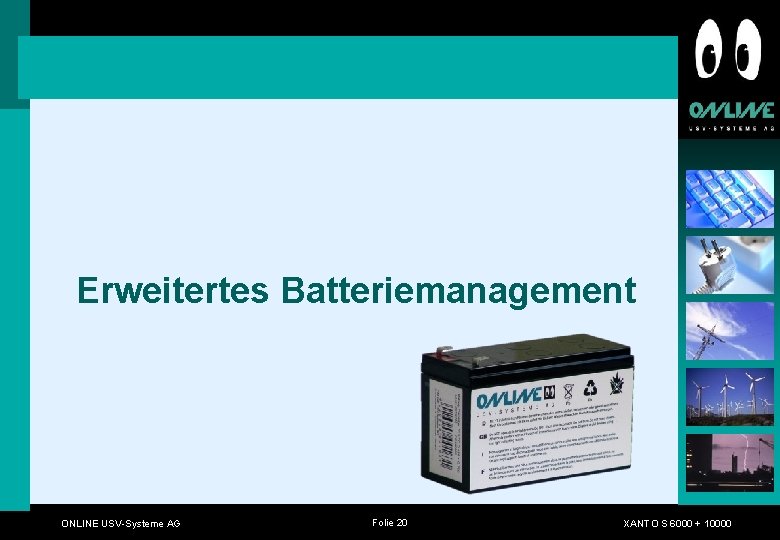 Erweitertes Batteriemanagement ONLINE USV-Systeme AG Folie 20 XANTO S 6000 + 10000 