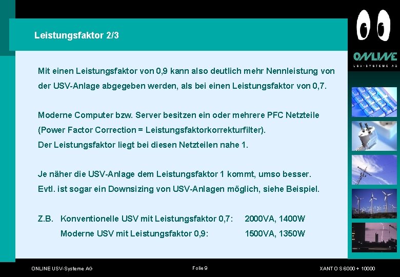 Leistungsfaktor 2/3 Mit einen Leistungsfaktor von 0, 9 kann also deutlich mehr Nennleistung von