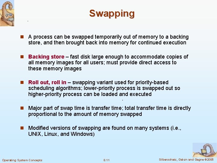 Swapping n A process can be swapped temporarily out of memory to a backing