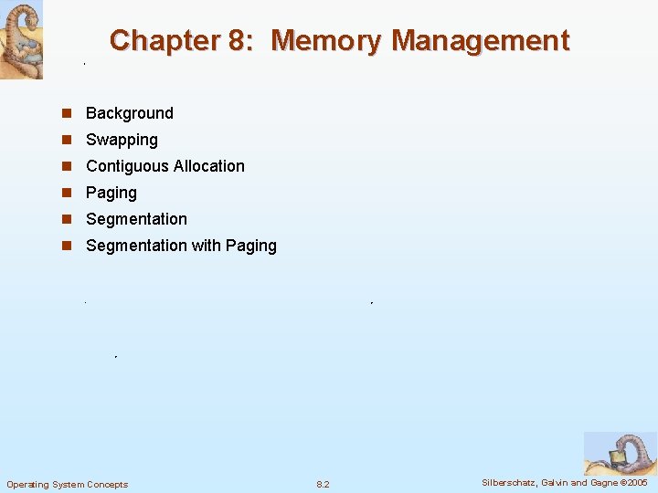 Chapter 8: Memory Management n Background n Swapping n Contiguous Allocation n Paging n