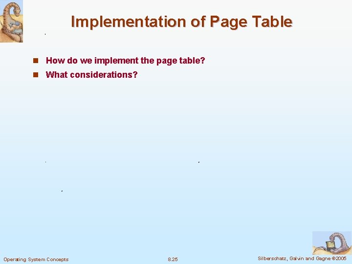 Implementation of Page Table n How do we implement the page table? n What