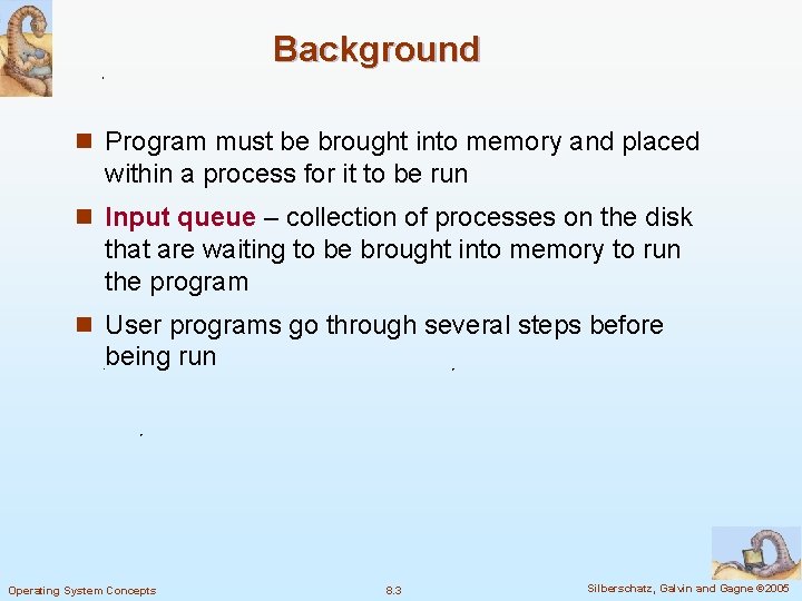 Background n Program must be brought into memory and placed within a process for