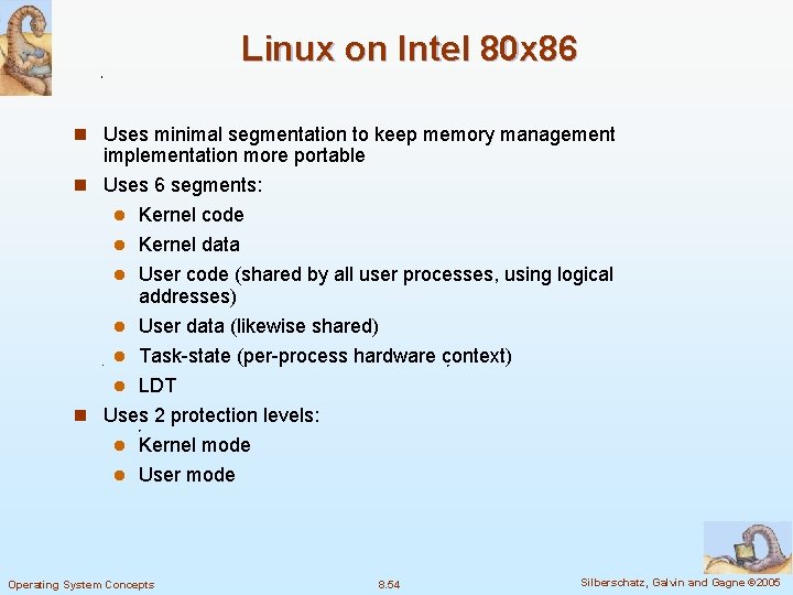 Linux on Intel 80 x 86 n Uses minimal segmentation to keep memory management