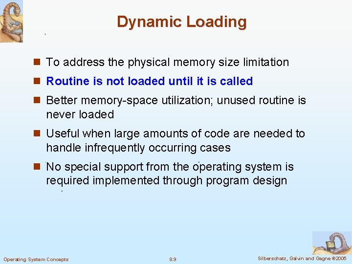 Dynamic Loading n To address the physical memory size limitation n Routine is not