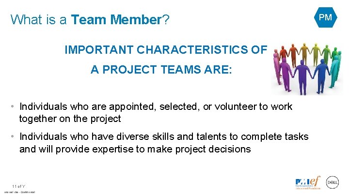 What is a Team Member? IMPORTANT CHARACTERISTICS OF A PROJECT TEAMS ARE: • Individuals