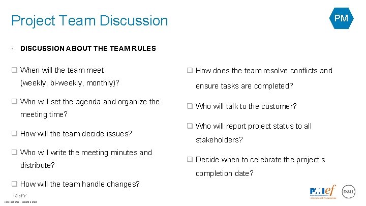 Project Team Discussion PM • DISCUSSION ABOUT THE TEAM RULES q When will the
