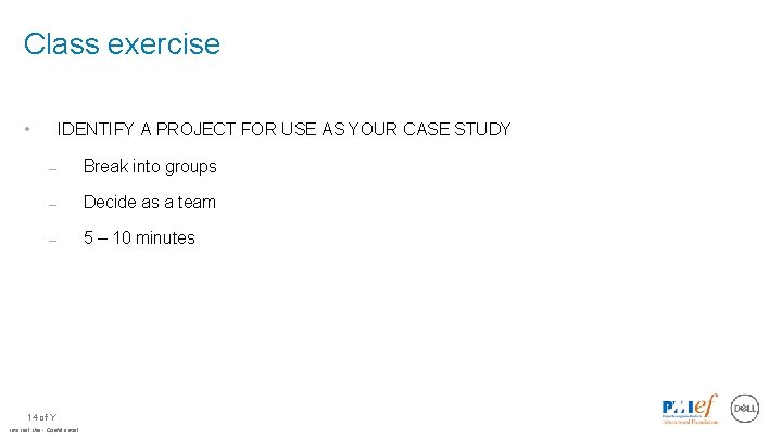 Class exercise • IDENTIFY A PROJECT FOR USE AS YOUR CASE STUDY – Break