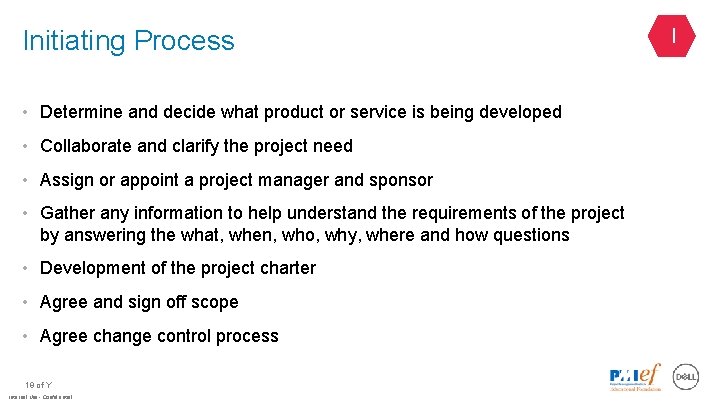 Initiating Process • Determine and decide what product or service is being developed •