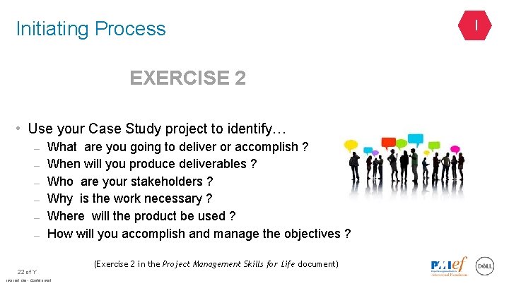 Initiating Process EXERCISE 2 • Use your Case Study project to identify… – –
