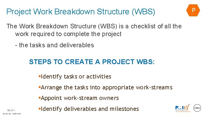 Project Work Breakdown Structure (WBS) The Work Breakdown Structure (WBS) is a checklist of