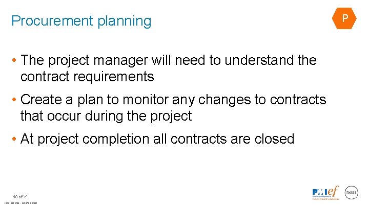 Procurement planning • The project manager will need to understand the contract requirements •